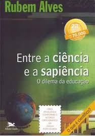 Entre A Ciencia E A Sapiencia - O Dilema Da Educacao