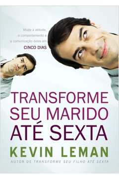 Transforme Seu Marido Ate Sexta
