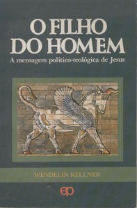 O Filho Do Homem - Mensagem Politico-teologica De Jesus