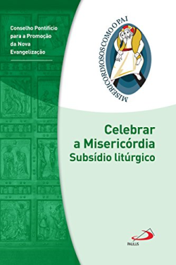 Celebrar A Misericordia - Subsidio Liturgico
