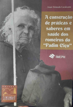 A Construcao De Praticas E Saberes Em Saude Dos Romeiros Do Padim Cico