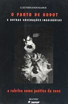 Parto De Godot E Outras Encenacoes Imaginarias - A Rubrica Como Poetica Da Cena