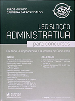 Legislacao Administrativa Para Concursos. Doutrina, Jurisprudencia E Questoes De Concursos
