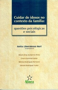 Cuidar De Idosos No Contexto Da Familia - Questoes Psicologicas E Socias