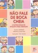 Nao Fale De Boca Cheia - E Outras Dicas De Etiqueta Para Criancas