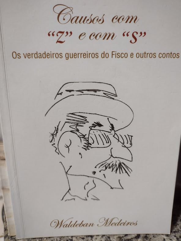 Causos Com Z E Com S Os Verdadeiros Guerreiros Do Fisco E Outros Contos