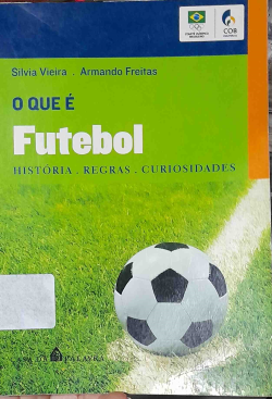 O Que E Futebol - Historias Regras Curiosidades