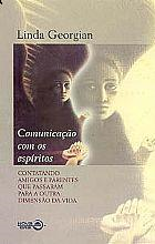 Comunicacao Com Os Espiritos - Contatando Amigos E Parentes Que Passaram Para A Outra Dimensao Da Vida