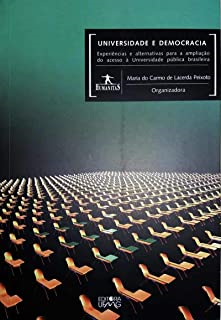 Universidade E Democracia - Experiencias E Alternativas Para A Ampliacao Do Acesso A Universidade Publica Brasileira