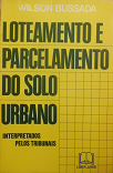 Loteamento E Parcelamento Do Solo Urbano - Interpretados Pelos Tribunais