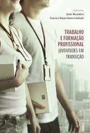 Trabalho E Formacao Profissional Juventudes Em Transicao