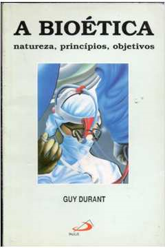 A Bioetica - Natureza Principios Objetivos