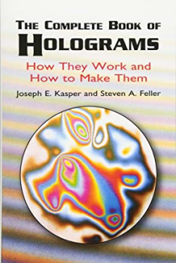 The Complete Book Of Holograms How They Work And How To Make Them