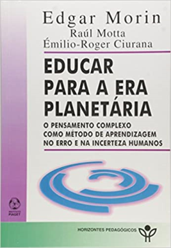 Educar Para A Era Planetaria - O Pensamento Complexo Como Metodo De Aprendizagem No Erro E Incerteza Humana