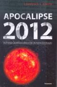 Apocalipse 2012 - As Provas Cientificas Sobre O Fim Da Nossa Civilizacao