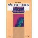 Mae Pai E Filhos - Encontros E Desencontros