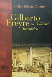 Gilberto Freyre Ou O Ideario Brasileiro
