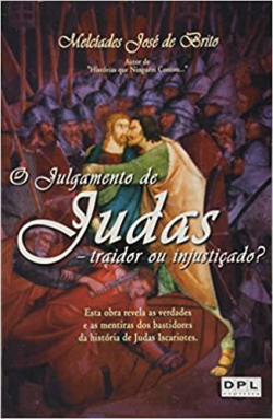 O Julgamento De Judas - Traidor Ou Injusticado