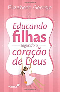 Educando Filhas Segundo O Coracao De Deus