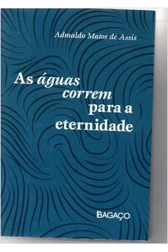 A Aguas Correm Para A Eternidade