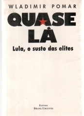 Quase La - Lula O Susto Das Elites