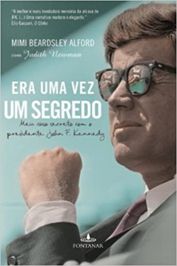 Era Uma Vez Um Segredo - Meu Caso Com O Presidente John F. Kennedy