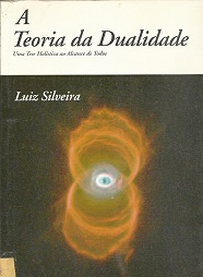 A Teoria Da Dualidade - Uma Tese Holistica Ao Alcance De Todos