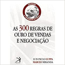 As 300 Regras De Ouro De Vendas E Negociacao