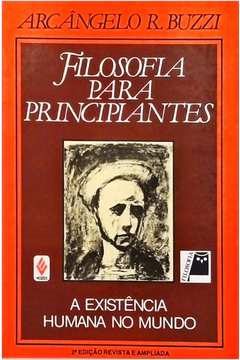 Filosofia Para Principiantes - A Existencia Humana No Mundo