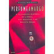 Perfume Amargo - A Verdadeira Historia Da L'oreal Dos Nazistas E Do Boi