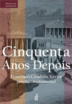 Cinquenta Anos Depois - Pelo Espirito De Emanuel