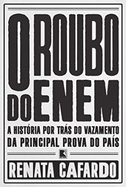 O Roubo Do Enem - A Historia Por Tras Do Vazamento Da Principal Prova Do Pais