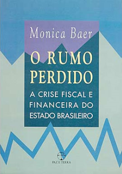 O Rumo Perdido - A Crise Fiscal E Financeira Do Estado Brasileiro