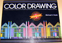 Color Drawing - A Marker/colored-pencil Approach For Architects, Landscape Architects, Interior And Graphic Designers, And Artists