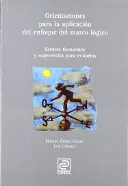 Orientaciones Para La Aplicacion Del Enfoque Del Marco Logico: Errores Frecuentes Y Sugerencias Para Evitarlos