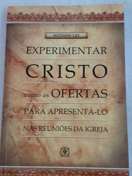 Experimentar Cristo Como As Ofertas Para Apresenta-lo Nas Reunioes Da Igreja