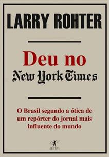Deu No New York Times - O Brasil Segundo A Otica De Um Reporte Do Jornal Mais Influente Do Mundo