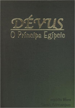 Devus O Principe Egipcio - Pelo Espirito Wera