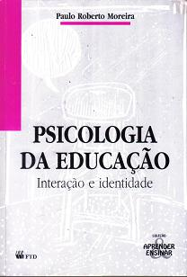 Psicologia Da Educacao - Interacao E Identidade