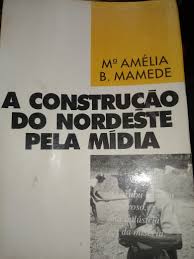 Construcao Do Nordeste Pela Midia, A