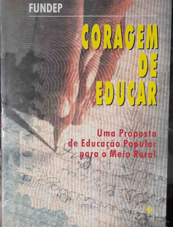 Coragem De Educar - Uma Proposta De Educacao Popular Para O Meio Rural