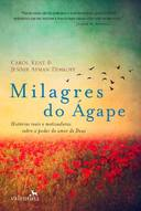 Milagres Do Agape - Historias Reais E Motivadoras Sobre O Poder Do Amor De Deus