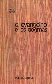 O Evangelho E Os Dogmas