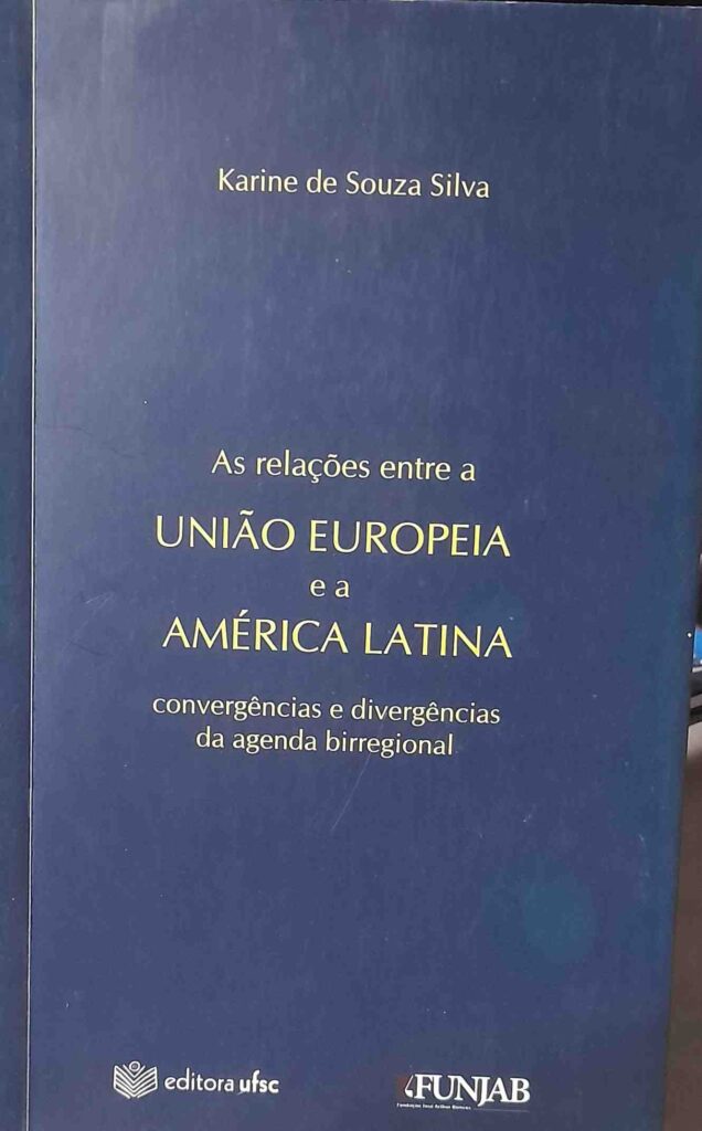 as relacoes entre a uniao europeia e a america latina - convergencias e divergencias da agenda birregional