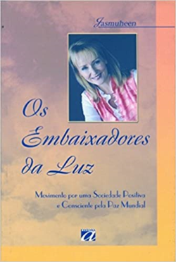 Os Embaixadores Da Luz - Movimento Por Uma Sociedade Positiva E Consciente Pela Paz Mundial