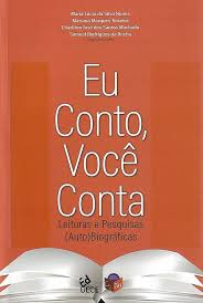 Eu Conto, Voce Conta - Leituras E Pesquisas Auto Biograficas
