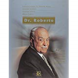 Dr. Roberto - 100 Anos No Esporte, Na Educacao, Na Cultura, No Jornalismo