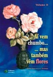 Ai Vem Chumbo Mas Tambem Vem Flores V.02