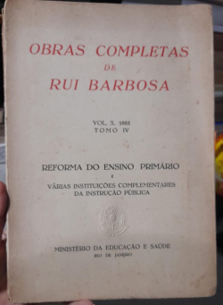 Obras Completas De Rui Barbosa - Reforma Do Ensino Primario E Varias Instituicoes Complementares Da Instrucao Publica V. X / Tomo Iv