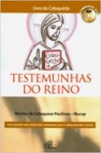 Testemunhas Do Reino - Catecumenato Crismal - Livro Do Catequista